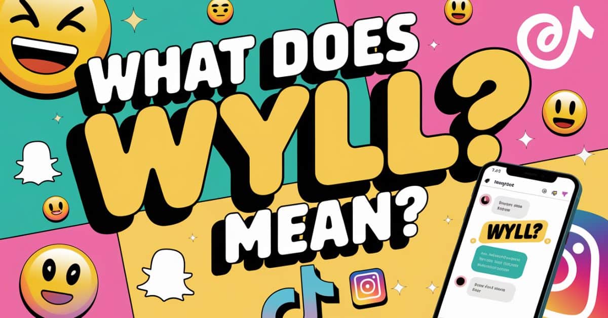 Colorful image with emojis and social media icons asking 'What Does WYLL Mean?' with a phone displaying a chat
